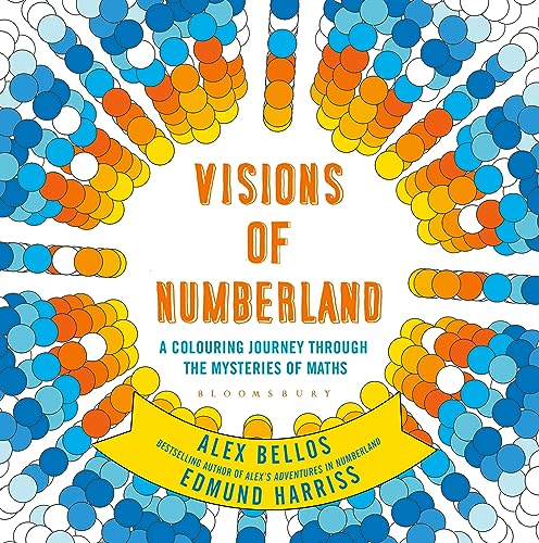 Visions of Numberland: A Colouring Journey Through the Mysteries of Maths von Bloomsbury